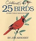 Crinkleroot's 25 Birds Every Child Should Know