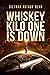 Whiskey Kilo One Is Down: s...