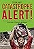 CATASTROPHE ALERT! What Is ...