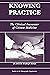 Knowing Practice: The Clinical Encounter Of Chinese Medicine