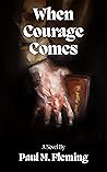 When Courage Comes
