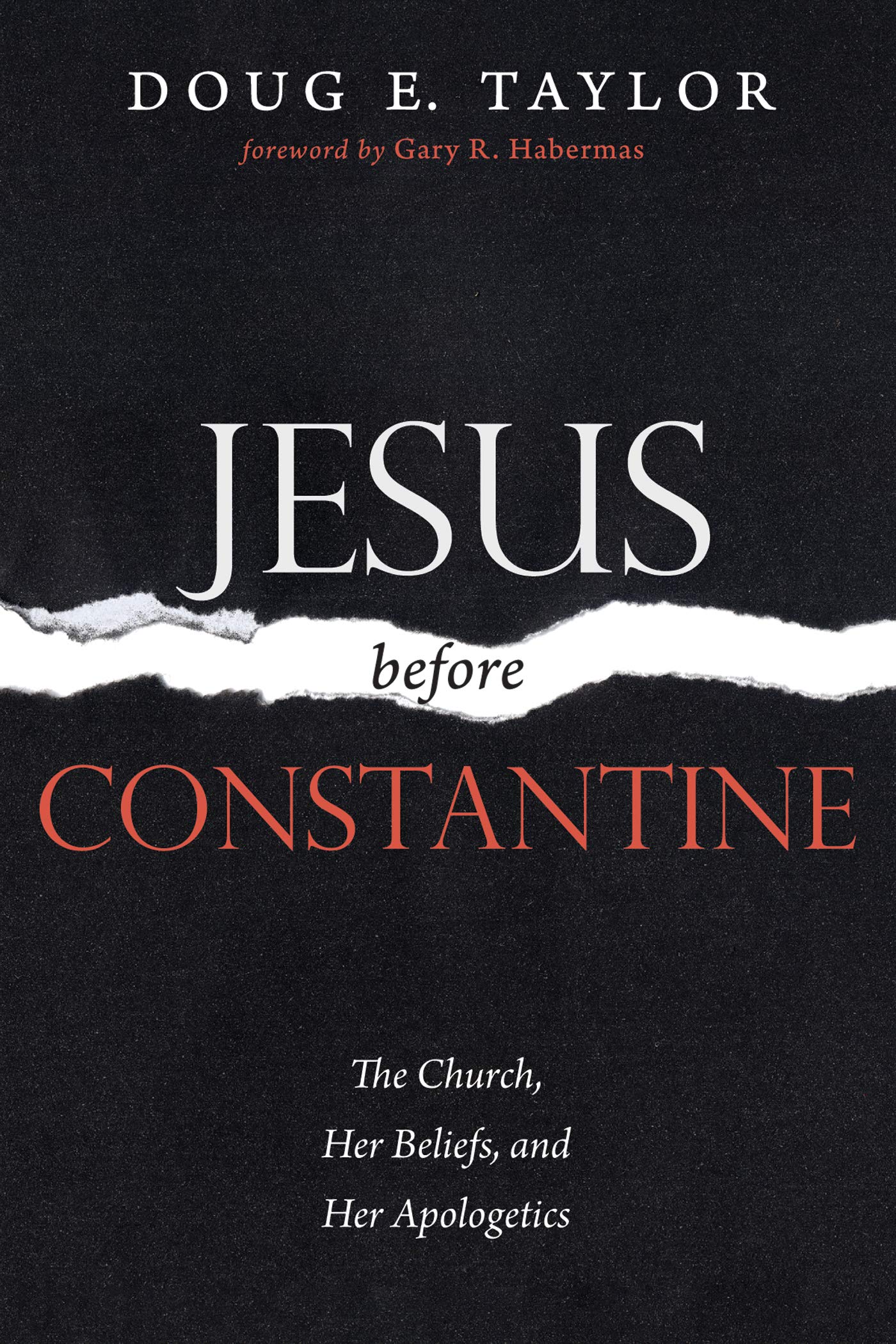 Jesus Before Constantine: The Church, Her Beliefs, and Her Apologetics (Kindle Edition)