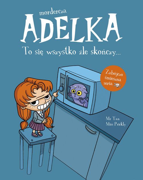 To się wszystko źle skończy (Mordercza Adelka, #1)