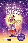 Ikke akkurat lykke by Monika Steinholm