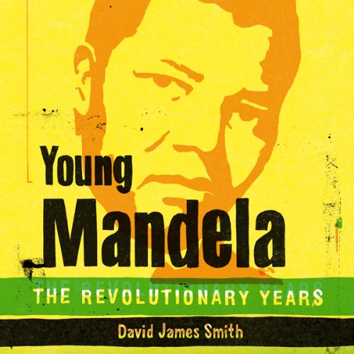 Young Mandela: The Revolutionary Years