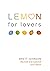 LEMON for Lovers: Refreshing the love of your life