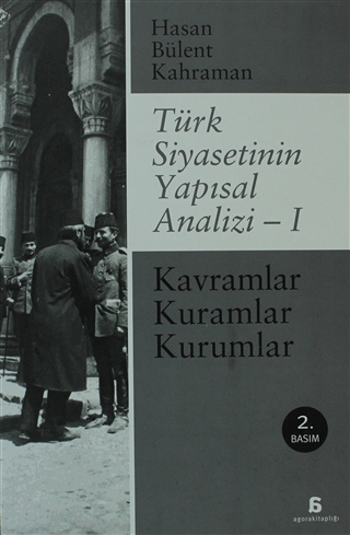 Türk Siyasetinin Yapısal Analizi I: Kavramlar, Kuramlar, Kurumlar (Paperback)
