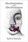 Decolonization and Afro-Feminism by Sylvia Tamale