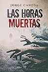 Las Horas Muertas by Jorge Caneda