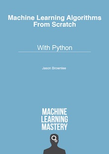 Machine Learning Algorithms from Scratch: With Python (ebook)