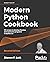Modern Python Cookbook: 133 recipes to develop flawless and expressive programs in Python 3.8