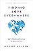 Finding Love Everywhere: 67 1/2 Wisdom Poems and Meditations