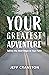 Your Greatest Adventure by Jeff Cranston