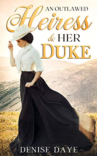 An Outlawed Heiress & Her Duke