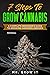7 Steps To Grow Cannabis by Mr. Grow It