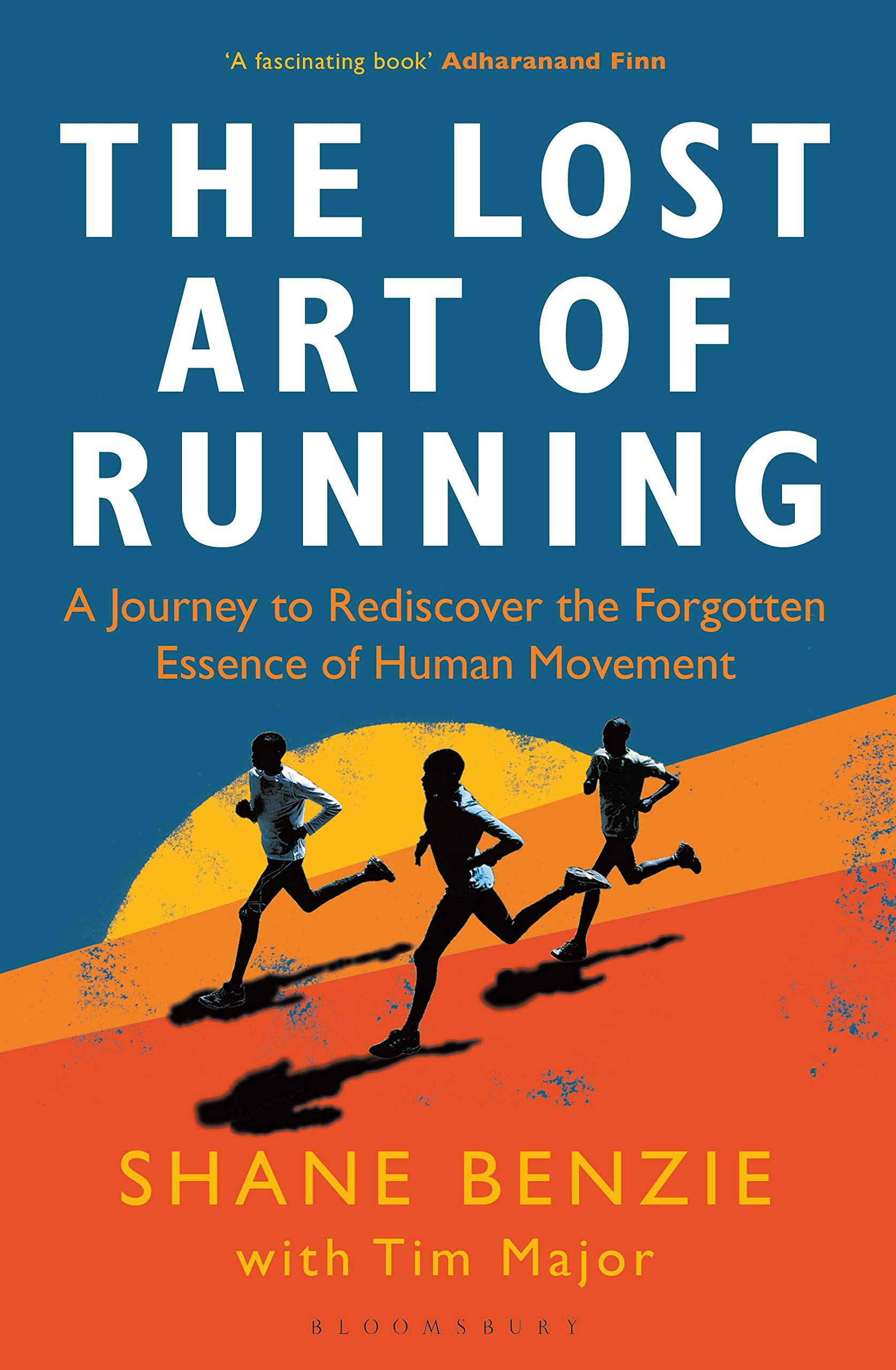 The Lost Art of Running: A Journey to Rediscover the Forgotten Essence of Human Movement (Kindle Edition)