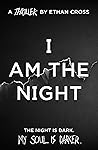 Book cover for I Am The Night (The Ackerman Thrillers #1)