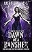 Dawn of a Banshee A Paranormal Fantasy Novel (The Banshee and the Darkness Book 1) by Lexi Swann