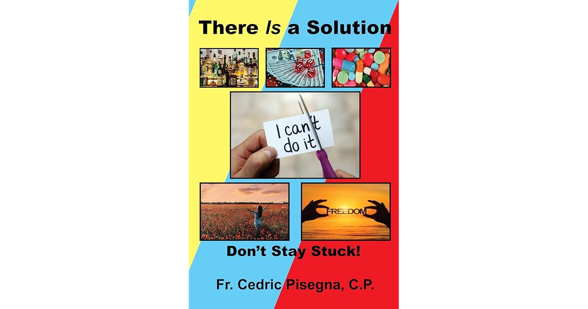 There Is a Solution: Don't Stay Stuck! by Fr. Cedric Pisegna