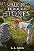 Walking Through Stones by K.L.  Kerr