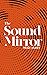 The Sound Mirror
