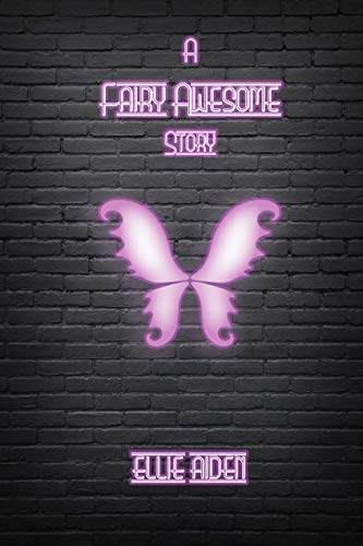 A Fairy Awesome Story (A Fairy Awesome Story, #1)