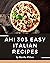 Ah! 303 Easy Italian Recipe...