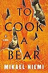 To Cook a Bear: A...