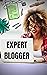 EXPERT BLOGGER: The Powerful Blogger's Guide (ONLINE REVENUE Book 1)
