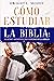 Cómo Estudiar la Biblia: Pl...
