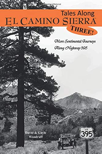 Tales Along El Camino Sierra, Three!: More Sentimental Journeys Along Highway 395 (Paperback)
