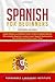 Spanish for Beginners: 2 Books in 1: The Complete Beginners Guide to Learn Spanish Starting from Zero and Become Fluent in just 7 Days