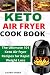 Keto Air Fryer Cookbook: Th...