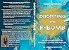 Dropping the F-Bomb: Proven Strategies to be Fearless, Forward and Fulfilled Book cover for Dropping the F-Bomb: Proven Strategies to be Fearless, Forward and Fulfilled