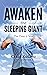 AWAKEN the SLEEPING GIANT: ...