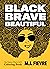Black Brave Beautiful: A Ba...