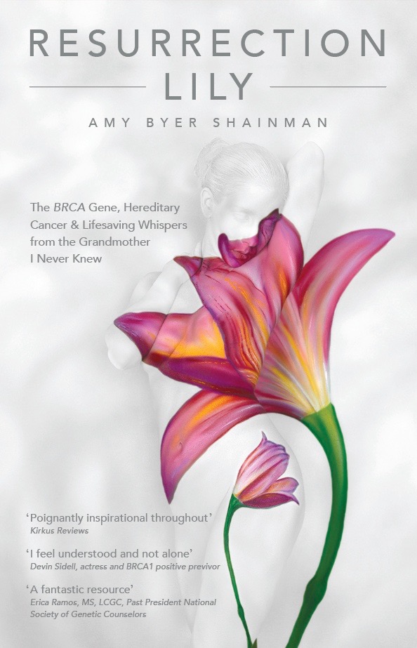 Resurrection Lily: The BRCA Gene, Hereditary Cancer & Lifesaving Whispers from the Grandmother I Never Knew (Paperback)