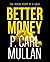 Better Money by P. Carl Mullan