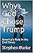 Why God Chose Trump: Americ...