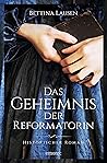 Das Geheimnis der Reformatorin (Historischer Roman) (German Edition)
