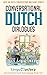 Conversational Dutch Dialogues: Over 100 Dutch Conversations and Short Stories (Conversational Dutch Dual Language Books)