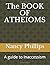 The BOOK OF ATHEIOMS: A gui...