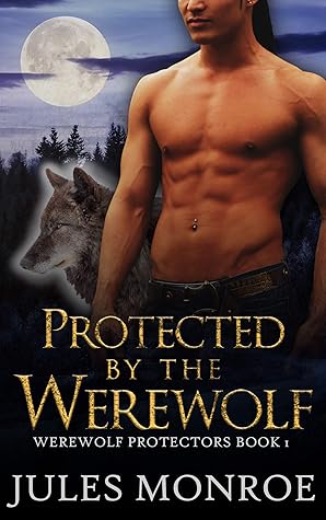 Protected by the Werewolf (Werewolf Protectors #1)