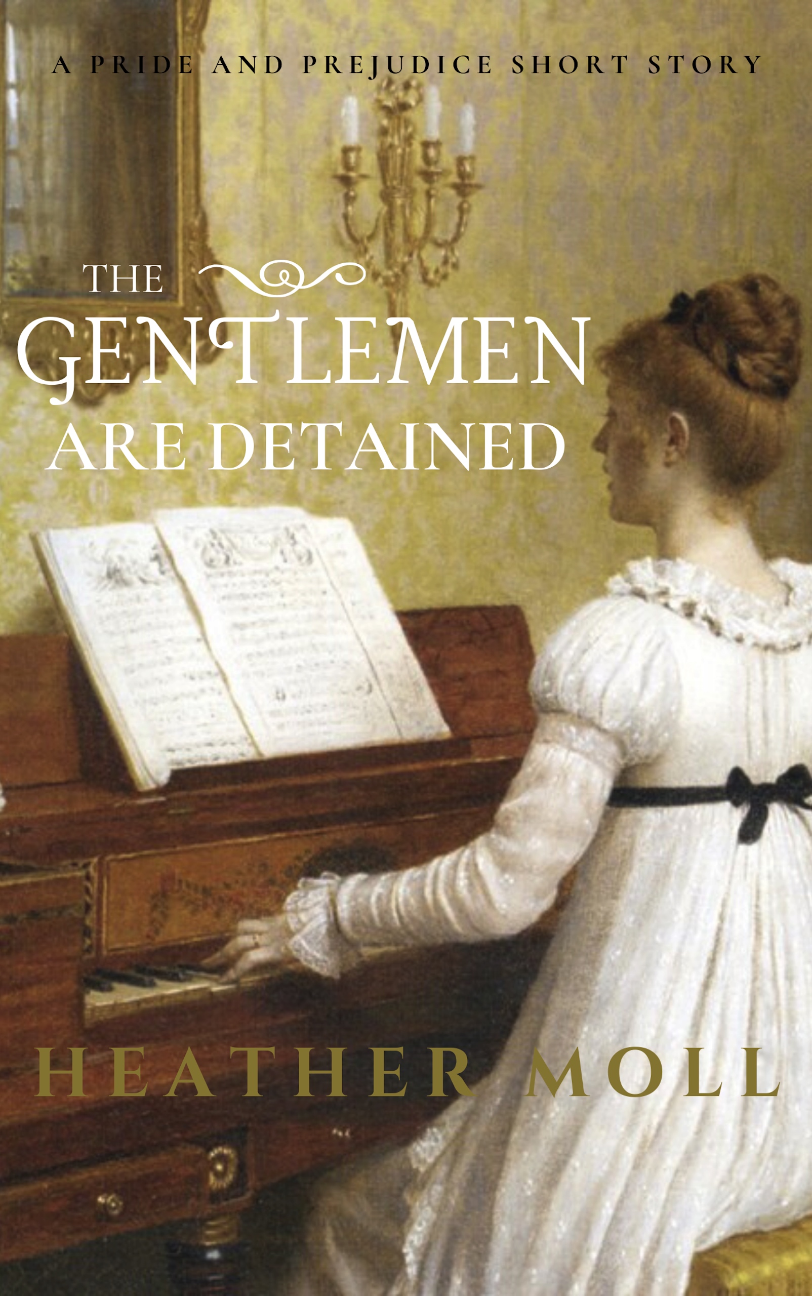 The Gentlemen Are Detained: A Pride and Prejudice Short Story (Kindle Edition)