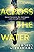 Across the Water: A wonderf...