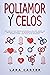 POLIAMOR Y CELOS: Guía Prác...