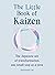 The Little Book of Kaizen: The Japanese art of transformation, one small step at a time (The Gaia Little Books)