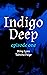 Indigo Deep: Episode One