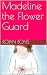 Madeline the Flower Guard