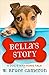 Bella's Story by W. Bruce Cameron